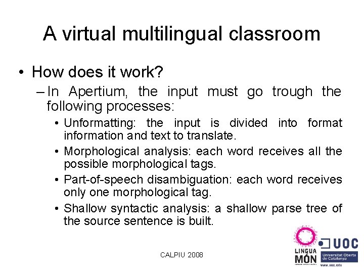 A virtual multilingual classroom • How does it work? – In Apertium, the input