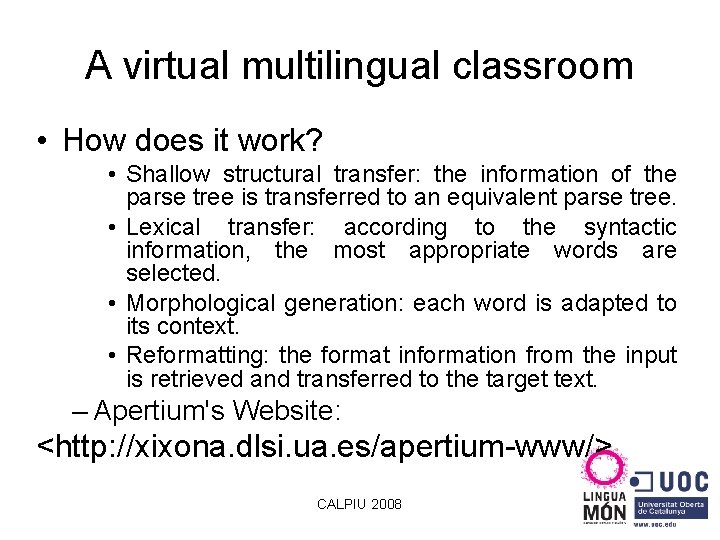 A virtual multilingual classroom • How does it work? • Shallow structural transfer: the