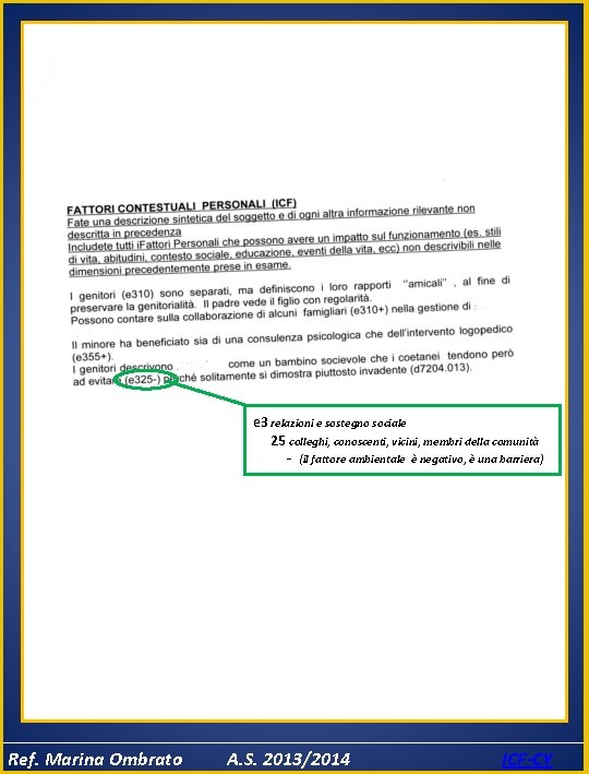 e 3 relazioni e sostegno sociale 25 colleghi, conoscenti, vicini, membri della comunità -