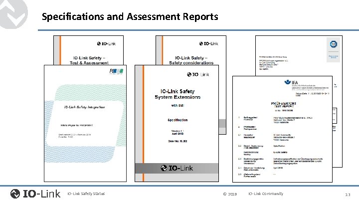 Specifications and Assessment Reports IO-Link Safety Status © 2019 IO-Link Community 13 