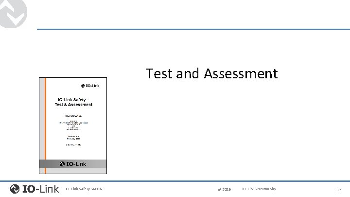 Test and Assessment IO-Link Safety Status © 2019 IO-Link Community 17 
