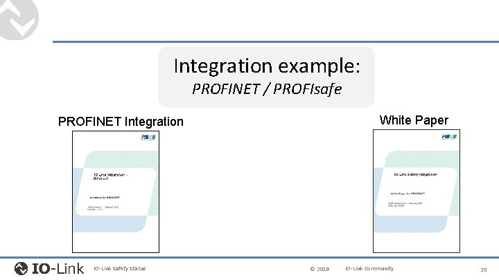 Integration example: PROFINET / PROFIsafe White Paper PROFINET Integration IO-Link Safety Status © 2019