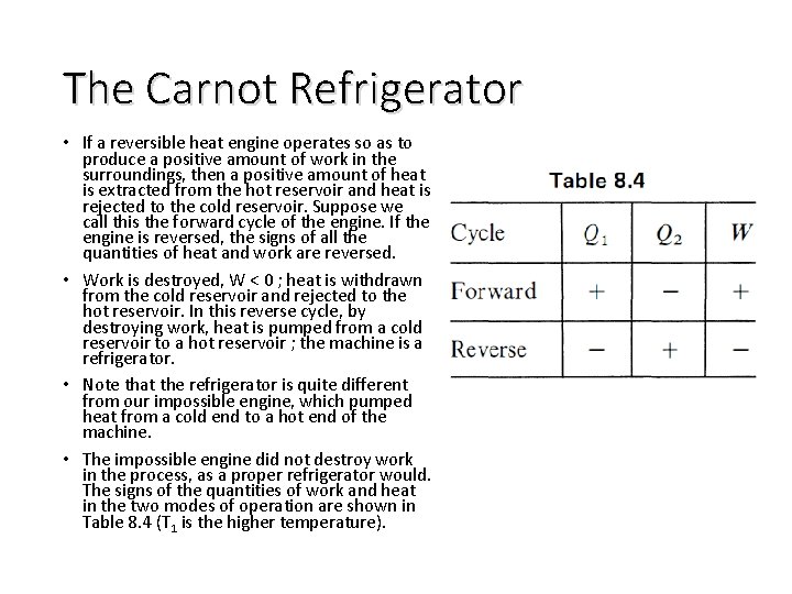 The Carnot Refrigerator • If a reversible heat engine operates so as to produce