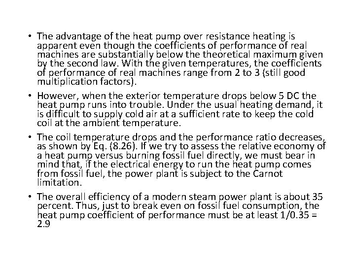  • The advantage of the heat pump over resistance heating is apparent even