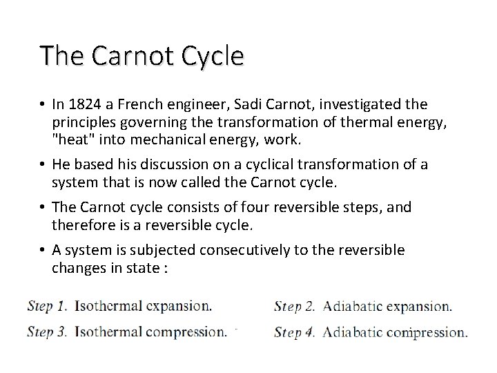 The Carnot Cycle • In 1824 a French engineer, Sadi Carnot, investigated the principles