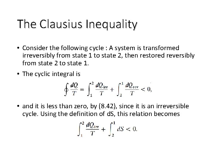 The Clausius Inequality • Consider the following cycle : A system is transformed irreversibly