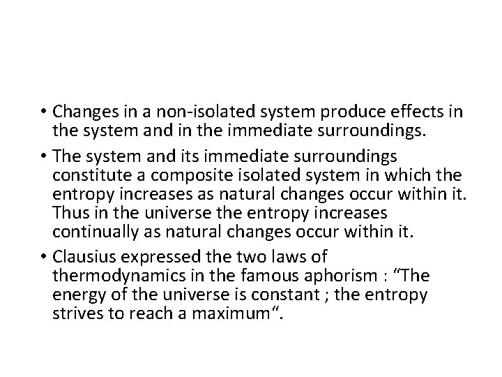  • Changes in a non-isolated system produce effects in the system and in