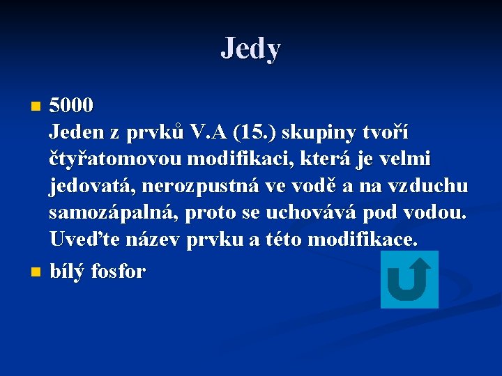 Jedy 5000 Jeden z prvků V. A (15. ) skupiny tvoří čtyřatomovou modifikaci, která