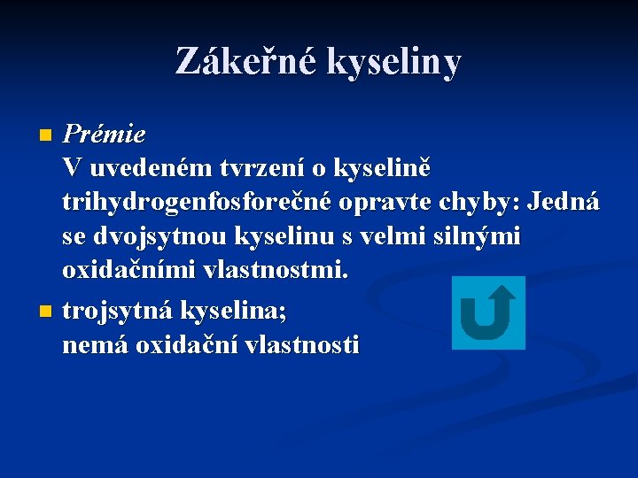 Zákeřné kyseliny Prémie V uvedeném tvrzení o kyselině trihydrogenfosforečné opravte chyby: Jedná se dvojsytnou