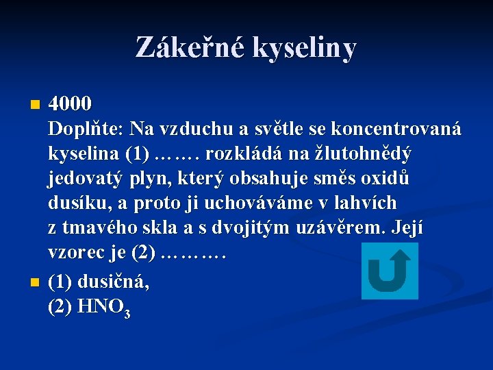 Zákeřné kyseliny n n 4000 Doplňte: Na vzduchu a světle se koncentrovaná kyselina (1)