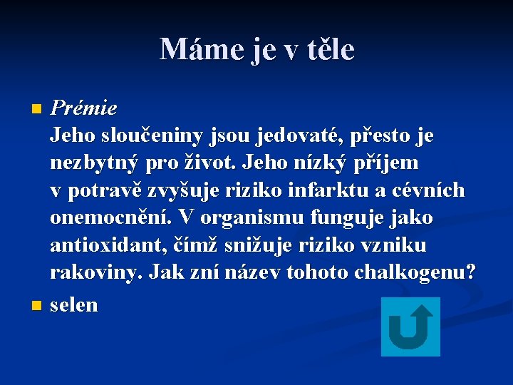 Máme je v těle Prémie Jeho sloučeniny jsou jedovaté, přesto je nezbytný pro život.