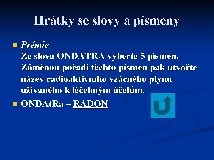 Hrátky se slovy a písmeny Prémie Ze slova ONDATRA vyberte 5 písmen. Záměnou pořadí