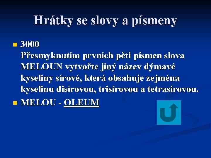 Hrátky se slovy a písmeny 3000 Přesmyknutím prvních pěti písmen slova MELOUN vytvořte jiný