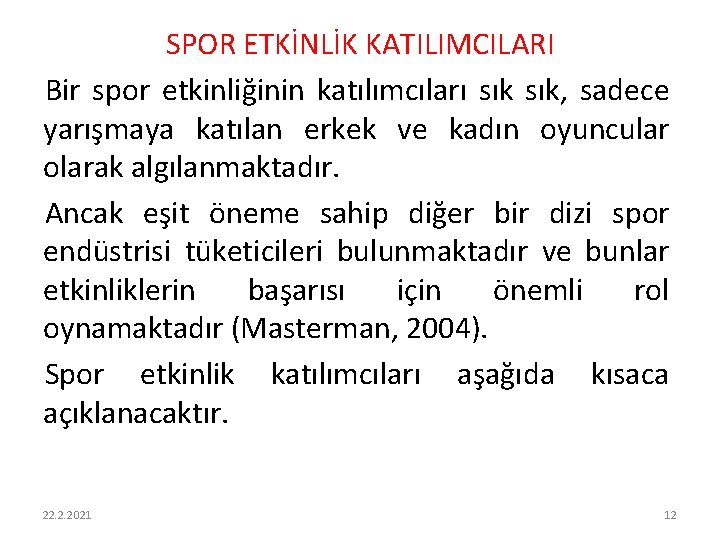 SPOR ETKİNLİK KATILIMCILARI Bir spor etkinliğinin katılımcıları sık, sadece yarışmaya katılan erkek ve kadın