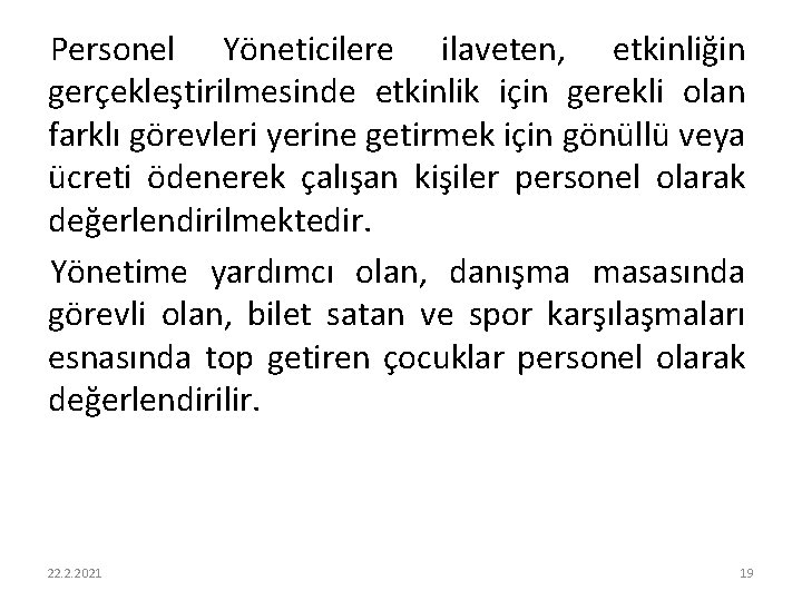 Personel Yöneticilere ilaveten, etkinliğin gerçekleştirilmesinde etkinlik için gerekli olan farklı görevleri yerine getirmek için