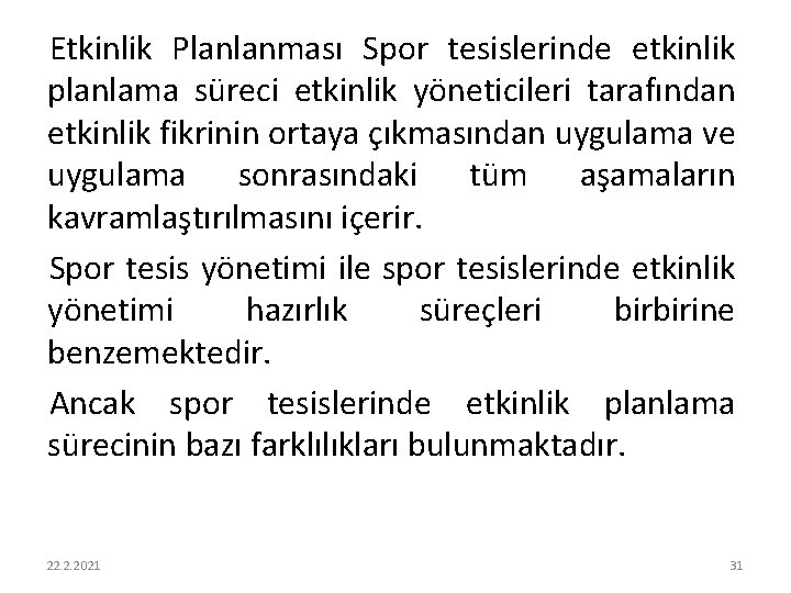 Etkinlik Planlanması Spor tesislerinde etkinlik planlama süreci etkinlik yöneticileri tarafından etkinlik fikrinin ortaya çıkmasından