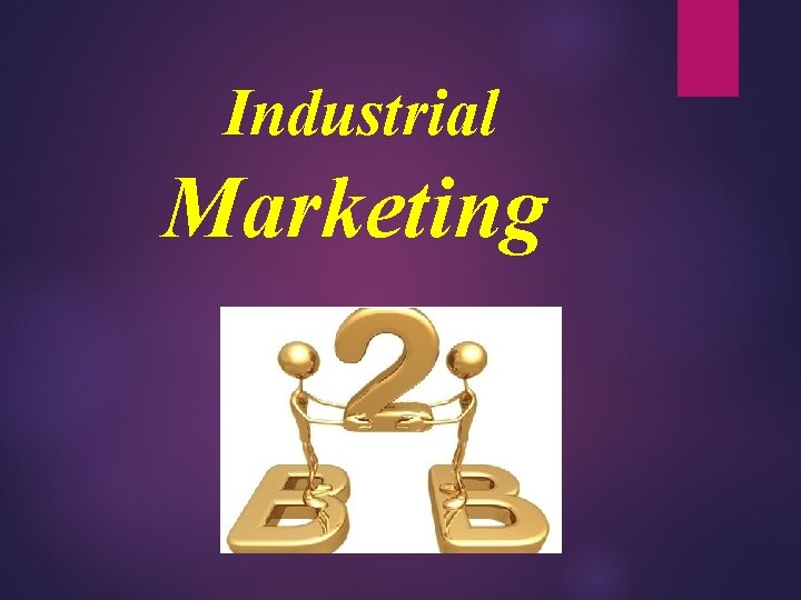 Industrial Marketing What is Marketing is the science