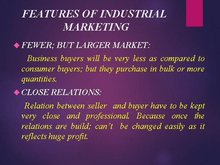 FEATURES OF INDUSTRIAL MARKETING FEWER; BUT LARGER MARKET: Business buyers will be very less