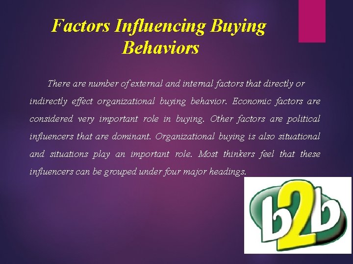 Factors Influencing Buying Behaviors There are number of external and internal factors that directly