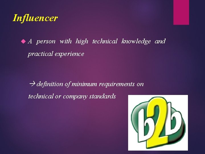 Influencer A person with high technical knowledge and practical experience definition of minimum requirements