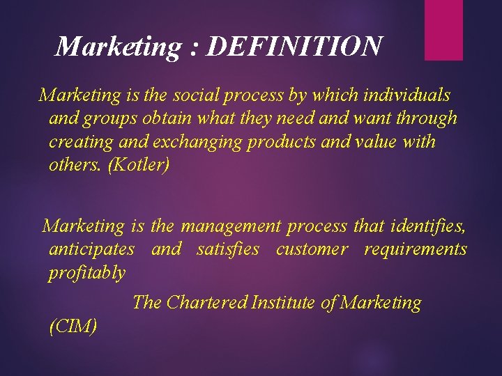 Marketing : DEFINITION Marketing is the social process by which individuals and groups obtain