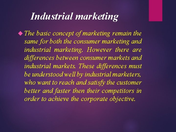 Industrial marketing The basic concept of marketing remain the same for both the consumer