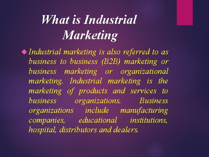 What is Industrial Marketing Industrial marketing is also referred to as business to business