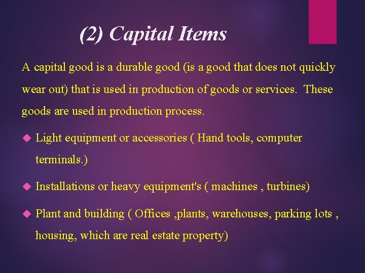 (2) Capital Items A capital good is a durable good (is a good that