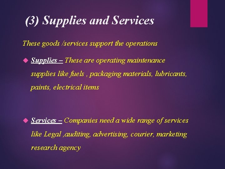 (3) Supplies and Services These goods /services support the operations Supplies – These are