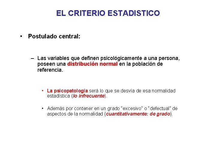 EL CRITERIO ESTADISTICO • Postulado central: – Las variables que definen psicológicamente a una