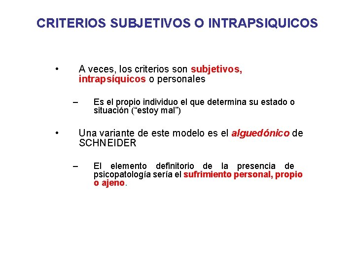 CRITERIOS SUBJETIVOS O INTRAPSIQUICOS • A veces, los criterios son subjetivos, intrapsíquicos o personales