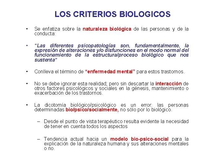 LOS CRITERIOS BIOLOGICOS • Se enfatiza sobre la naturaleza biológica de las personas y