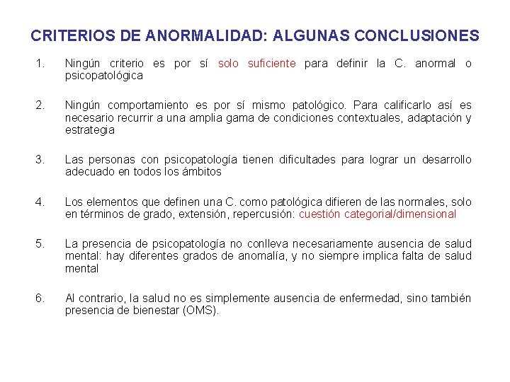 CRITERIOS DE ANORMALIDAD: ALGUNAS CONCLUSIONES 1. Ningún criterio es por sí solo suficiente para