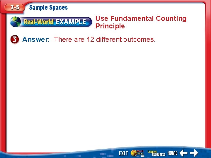 Use Fundamental Counting Principle Answer: There are 12 different outcomes. 