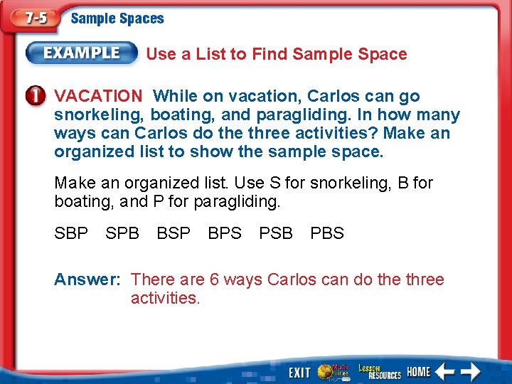 Use a List to Find Sample Space VACATION While on vacation, Carlos can go