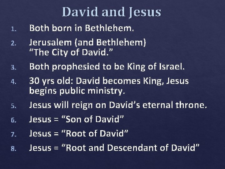 David and Jesus 1. 2. 3. 4. 5. 6. 7. 8. Both born in