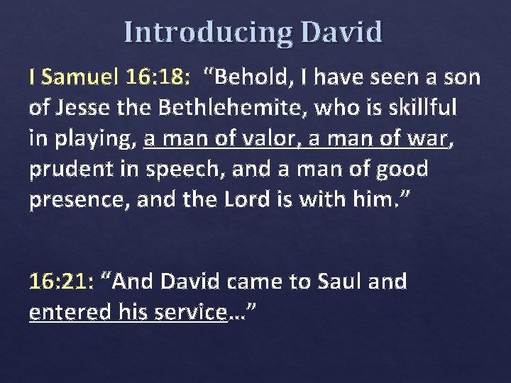 Introducing David I Samuel 16: 18: “Behold, I have seen a son of Jesse