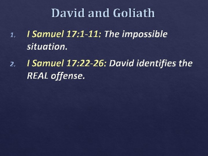 David and Goliath 1. I Samuel 17: 1 -11: The impossible situation. 2. I