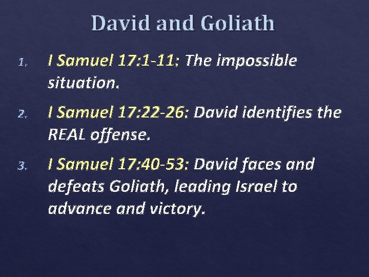 David and Goliath 1. I Samuel 17: 1 -11: The impossible situation. 2. I