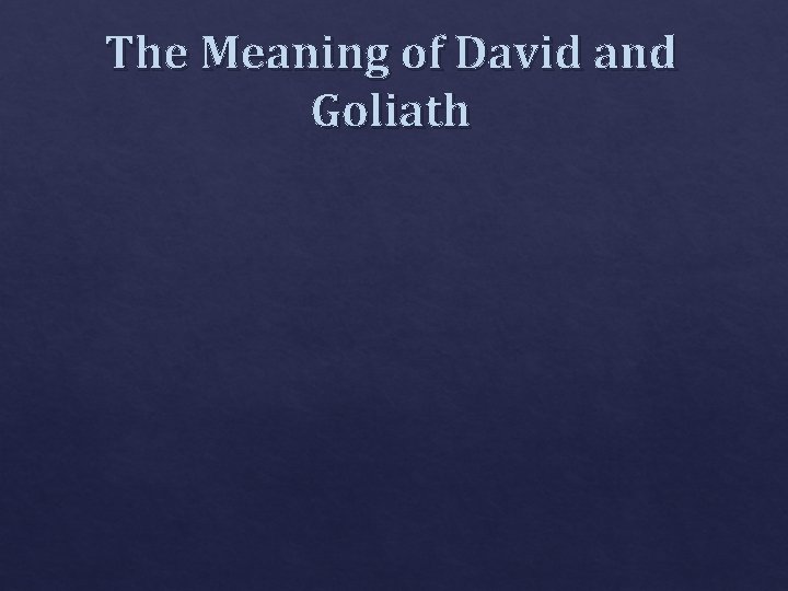 The Meaning of David and Goliath 