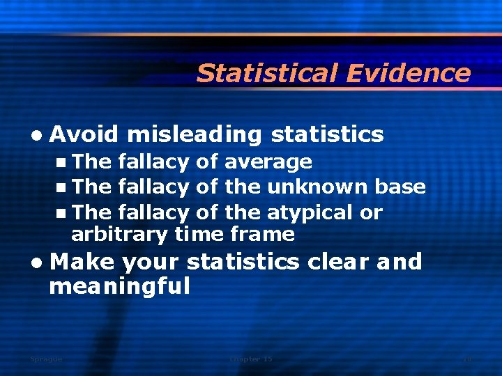 Statistical Evidence l Avoid misleading statistics n The fallacy of average n The fallacy