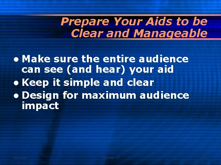 Prepare Your Aids to be Clear and Manageable l Make sure the entire audience
