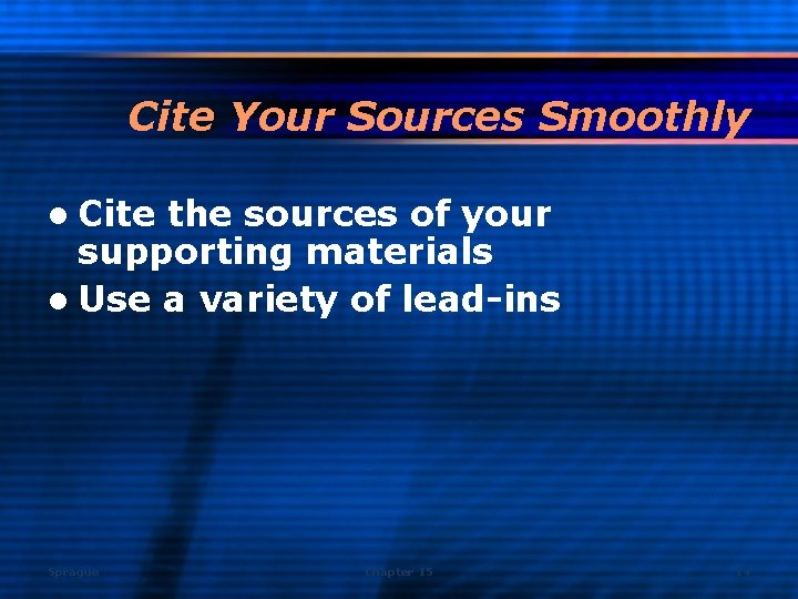 Cite Your Sources Smoothly l Cite the sources of your supporting materials l Use