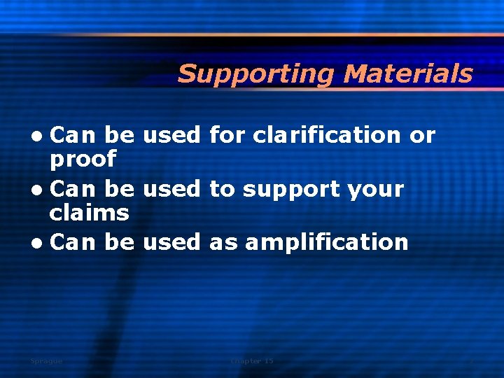 Supporting Materials l Can be used for clarification or proof l Can be used