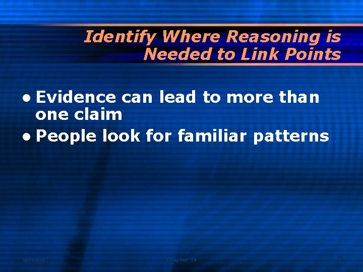 Identify Where Reasoning is Needed to Link Points l Evidence can lead to more
