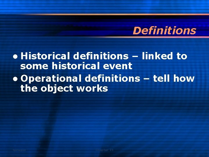 Definitions l Historical definitions – linked to some historical event l Operational definitions –