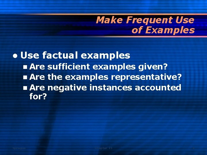 Make Frequent Use of Examples l Use factual examples n Are sufficient examples given?