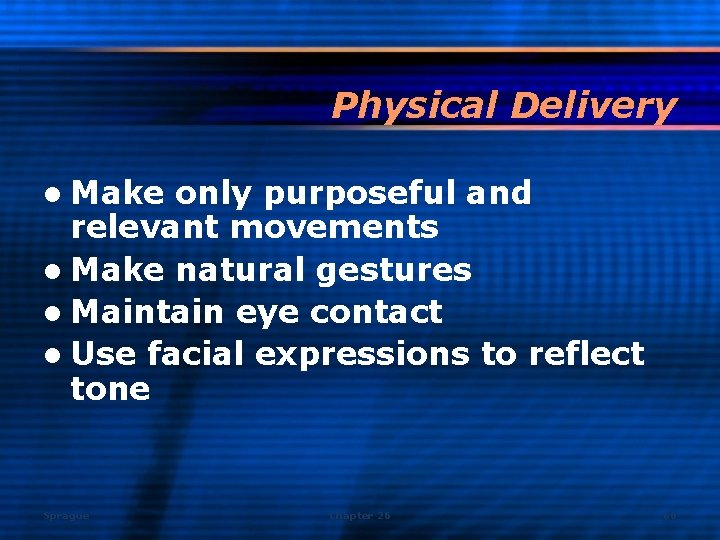 Physical Delivery l Make only purposeful and relevant movements l Make natural gestures l