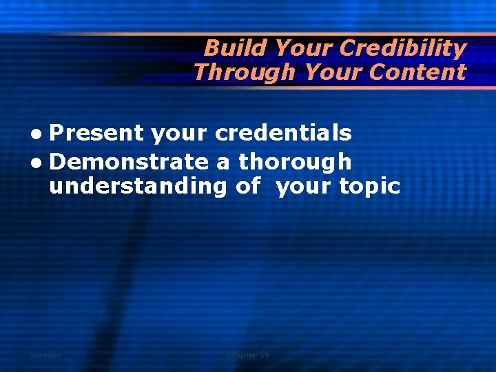 Build Your Credibility Through Your Content l Present your credentials l Demonstrate a thorough