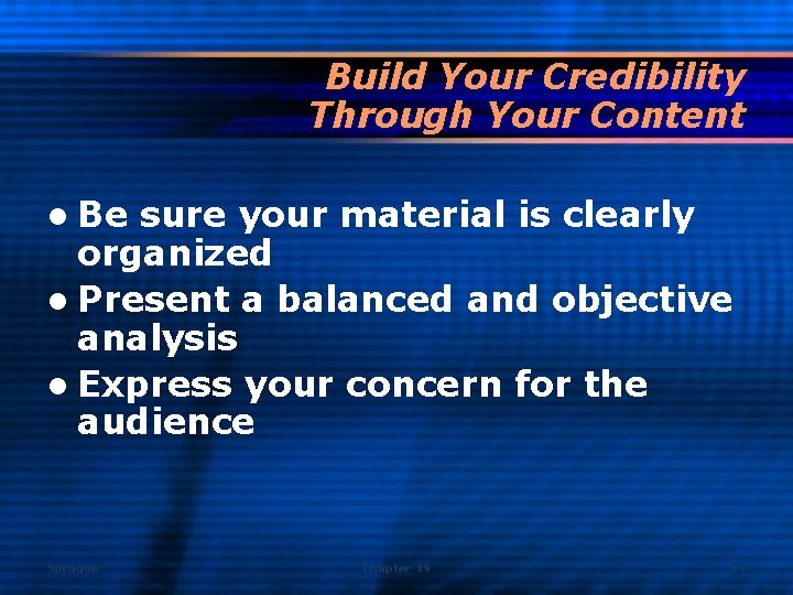 Build Your Credibility Through Your Content l Be sure your material is clearly organized